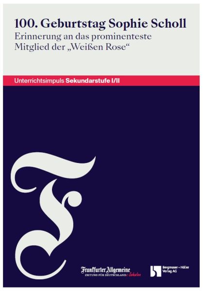 Unterrichtsimpuls - 100. Geburtstag Sophie Scholl