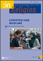 Christen und Muslime. Geschwister, die sich kaum kennen (kath.+ ev. 9/10)