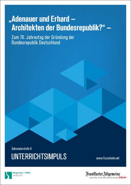 Unterrichtsimpuls - Adenauer und Erhard- Architketen der Bundesrepublik?