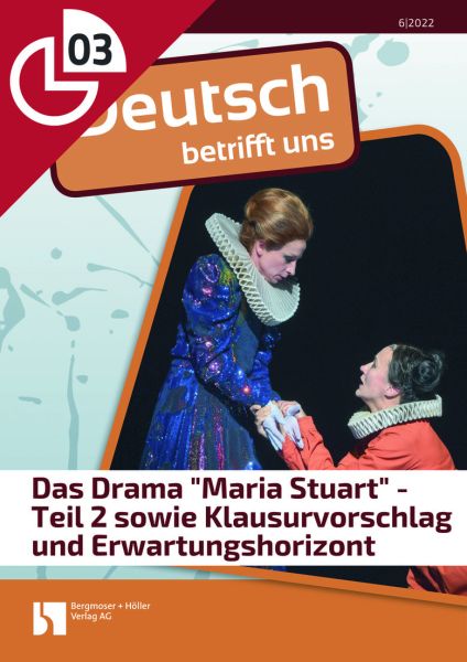 Das Drama "Maria Stuart" - Teil 2 sowie Klausurvorschlag und Erwartungshorizont