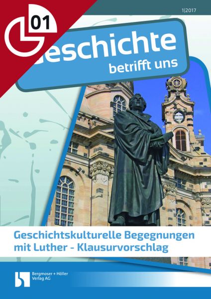 Geschichtskulturelle Begegnungen mit Luther - Klausurvorschlag
