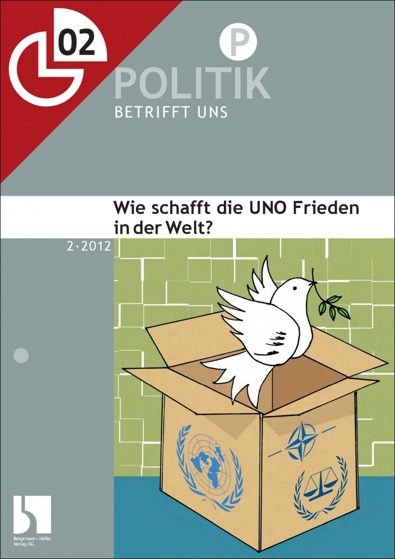 Wie Schafft Die Uno Frieden In Der Welt Politik Betrifft Uns Politik Sekundarstufe Ii Arbeitsblatter Online