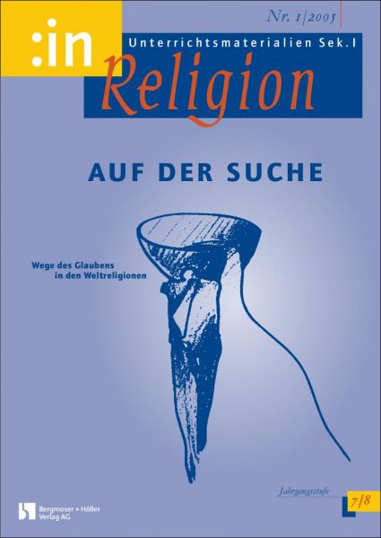 Auf der Suche - Wege des Glaubens in den Weltreligionen (kath.+ ev. 7/8)