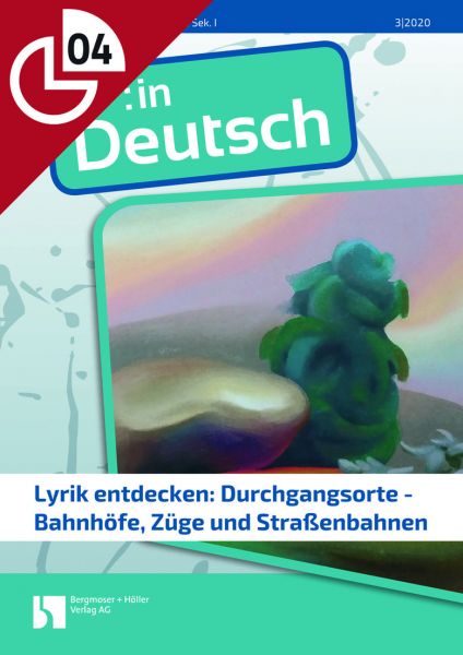 Lyrik entdecken: Durchgangsorte - Bahnhöfe, Züge und Straßenbahnen