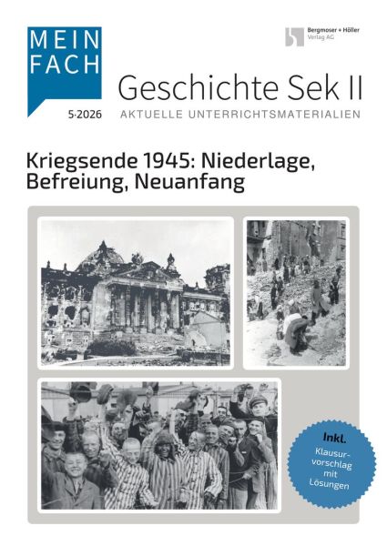 Kriegsende 1945: Niederlage, Befreiung, Neuanfang