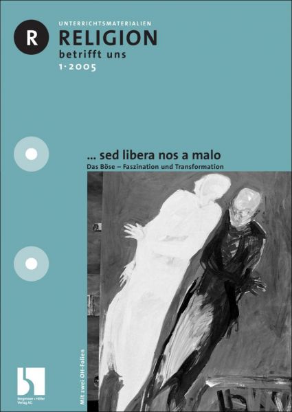 ... sed libera nos a malo. Das Böse - Faszination und Transformation