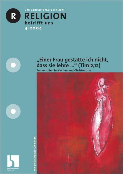 Einer Frau gestatte ich nicht, dass sie lehre ... (Tim 2,12)