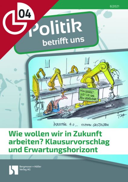 Wie wollen wir in Zukunft arbeiten? Klausurvorschlag und Erwartungshorizont