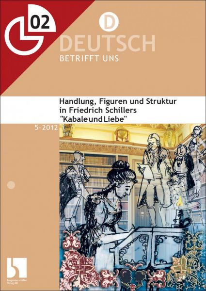 Handlung, Figuren und Struktur in Friedrich Schillers "Kabale und Liebe"