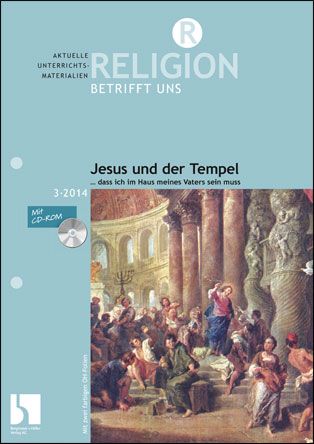 Jesus und der Tempel - "... dass ich im Haus meines Vaters sein muss"