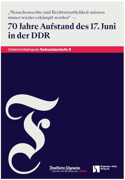 Unterrichtsimpuls - 70 Jahre Aufstand des 17. Juni in der DDR